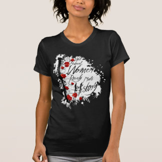 Goed gedragen vrouwen maken zelden Shirt geschiede