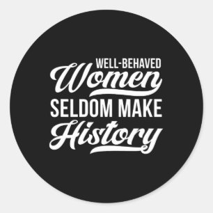 Goed gedragen vrouwen schrijven zelden geschiedeni ronde sticker