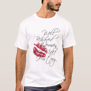 Goed gedragen vrouwen verbranden T-shirt