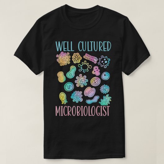 Goed gekweekte microbioloog Science Microbiologie T-shirt (Design voorkant)