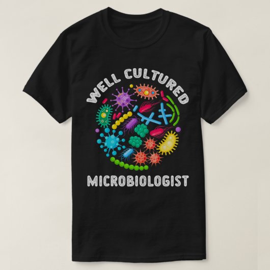 Goed gekweekte microbioloog Science Microbiologie T-shirt (Design voorkant)
