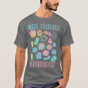 Goed gekweekte microbioloog Science Microbiologie T-shirt