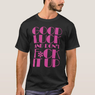 Goed gelachen en niet naar boven slepen. t-shirt