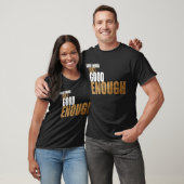 Goed genoeg is niet goed genoeg t-shirt (Unisex)