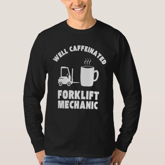 Goed gesaffeineerde Funny Forklift Mechanic T-shirt (Voorkant)