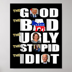 goed het slechte de lelijke de domme de idioot ste poster