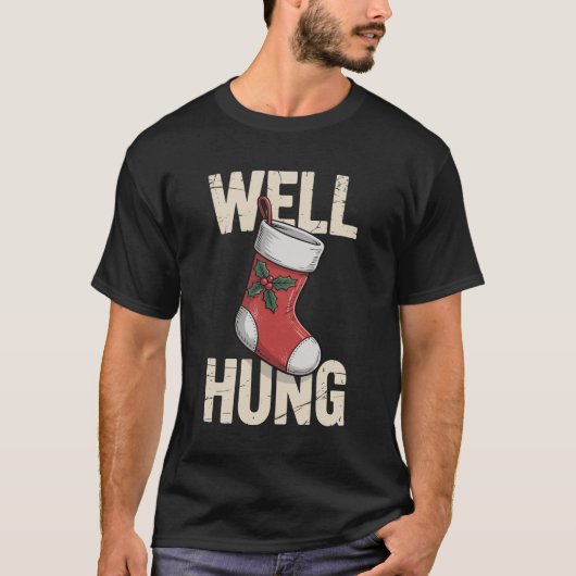 Goed Hung Dirty Christmas Stocking Holiday Kerstmi T-shirt (Voorkant)