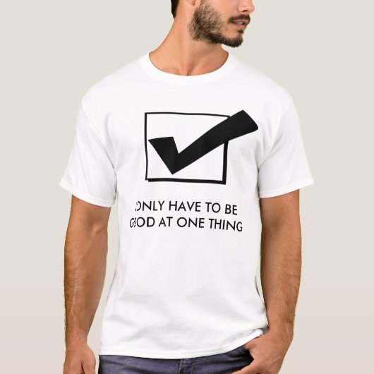 Goed in één ding t-shirt (Voorkant)