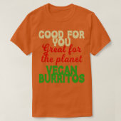 Goed je geweldige planeet Vegan Burritos T-shirt (Design voorkant)