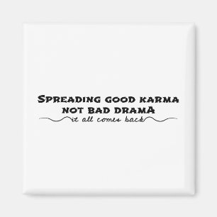 Goed karma verspreiden, geen slecht drama magneet