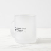 Goed karma verspreiden, geen slecht drama matglas koffiemok (Voorkant links)