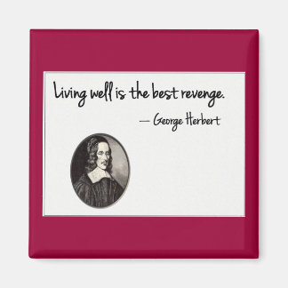 Goed leven is de beste wraak - George Herbert Magneet