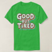 Goed, maar moe t-shirt (Design voorkant)