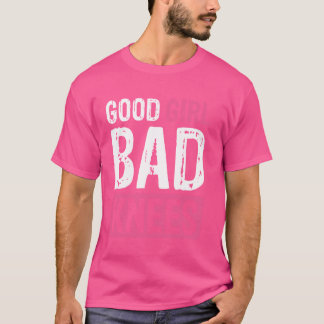 Goed Meisje Slechte knieën T-shirt