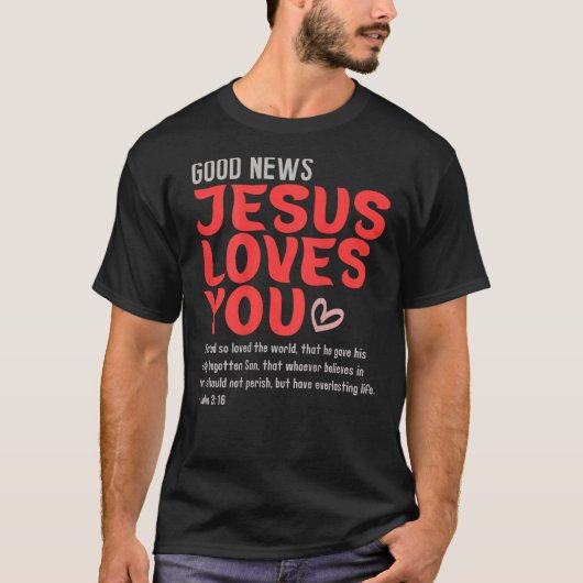 Goed nieuws Jesus Loves You Christelijke Boodschap T-shirt (Voorkant)