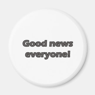 Goed nieuws voor iedereen magneet