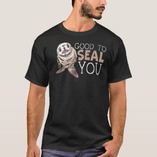 Goed om je zeebaars te zegelen t-shirt