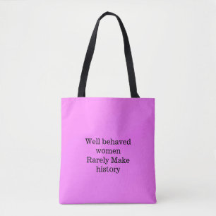 Goed opgevoede vrouwen maken zelden geschiedenis r tote bag