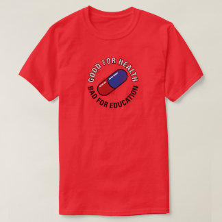 Goed voor gezondheid | Slecht onderwijs T-shirt