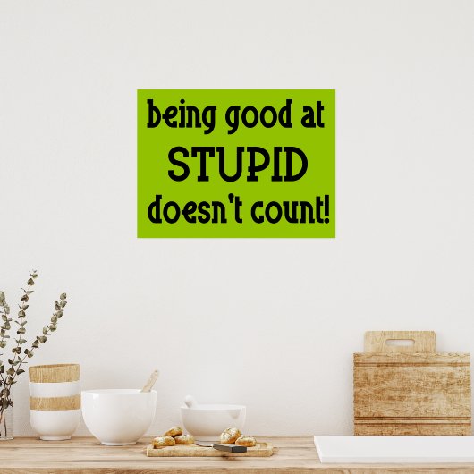 Goed voor stommerd grappig Poster (Keuken)