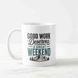 Goed Werk Verdient een Prachtig Weekend Berg Ontsp Koffiemok