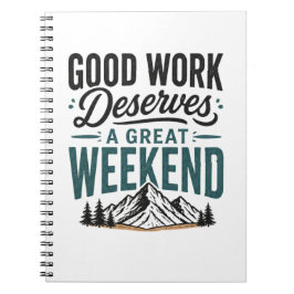 Goed Werk Verdient een Prachtig Weekend Berg Ontsp Notitieboek
