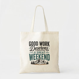 Goed Werk Verdient een Prachtig Weekend Berg Ontsp Tote Bag