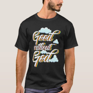 Goed zonder God Agnost Atheïst T-shirt