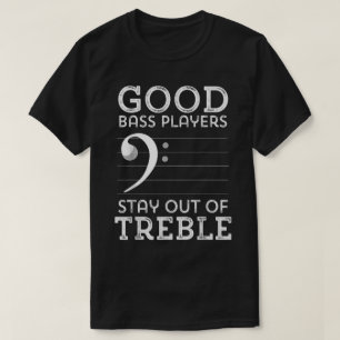 Goede Basgitaristen Blijven Uit de Hoogte T-shirt