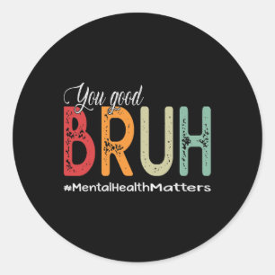 Goede Bruh Mental Health Counselor Therapist Ronde Sticker
