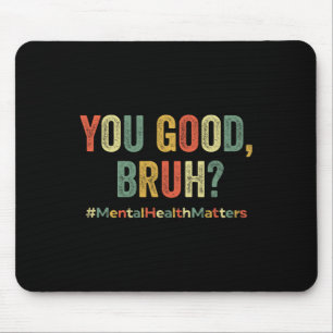 Goede Bruh Therapie Steun Mental Health Awareness Muismat