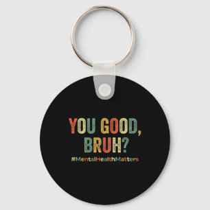 Goede Bruh Therapie Steun Mental Health Awareness Sleutelhanger