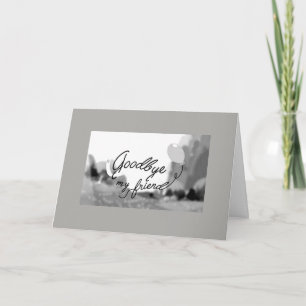 **GOEDE BYE MIJN VRIEND** DIE JE HET BESTE WIL KAART