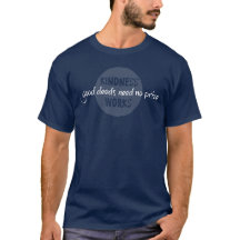 Goede daden hebben geen prijs T-shirt nodig