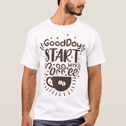 goede dag begint met koffie t-shirt (Voorkant)