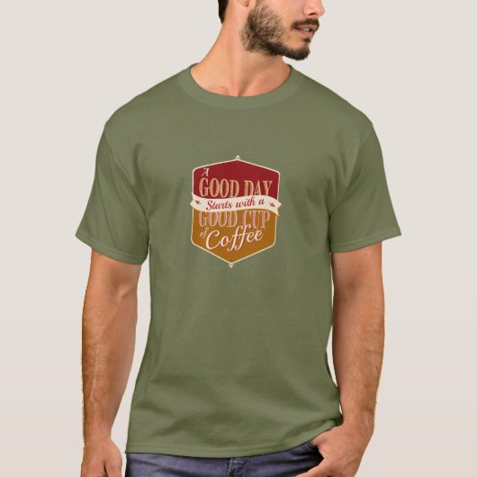 Goede Dag, Goede Koffie T-shirt (Voorkant)