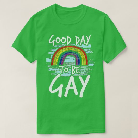 Goede dag om homo's, homo's, homo's, homo's, homo' t-shirt (Design voorkant)