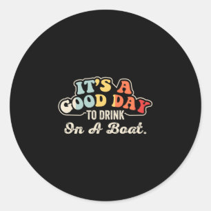 Goede dag om op een boot te drinken grappige boot ronde sticker