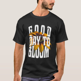 Goede dag om te bloeien t-shirt