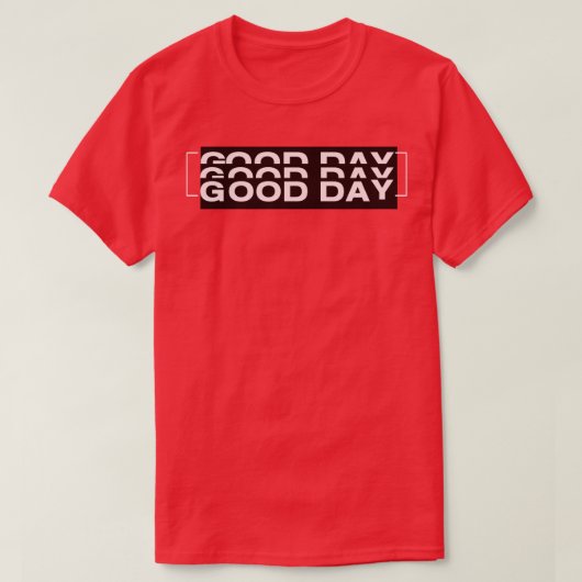 goede dag t-shirt (Design voorkant)