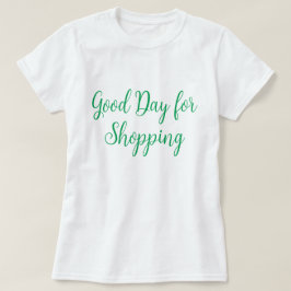 Goede dag voor winkelen t-shirt