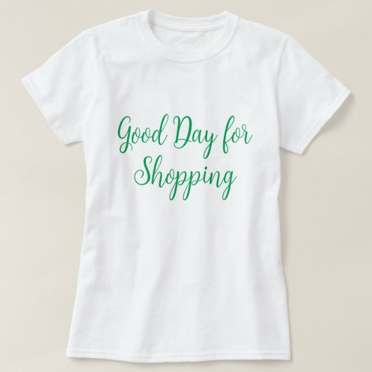Goede dag voor winkelen t-shirt (Design voorkant)