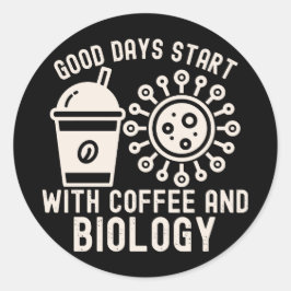 Goede dagen beginnen met koffie en biologie ronde sticker