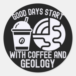 Goede dagen beginnen met koffie en geologie ronde sticker