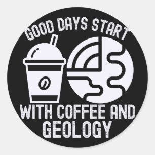Goede Dagen Beginnen met Koffie en Geologie Ronde Sticker