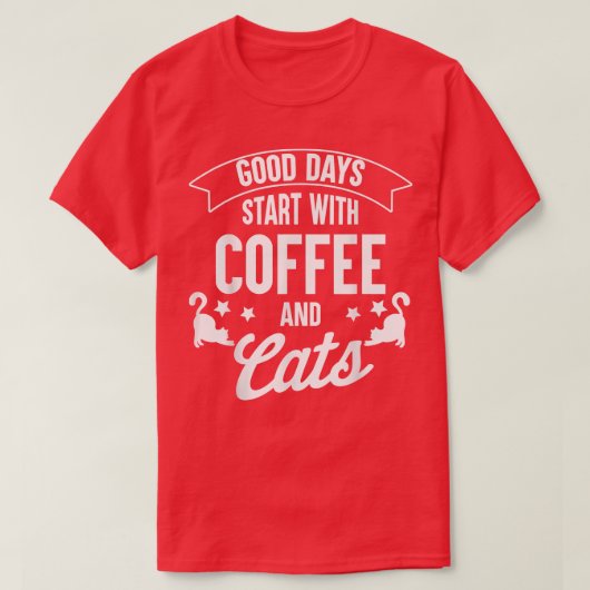Goede dagen beginnen met koffie en katten t-shirt (Design voorkant)