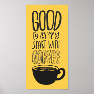 Goede dagen beginnen met koffie met zwarte typogra poster
