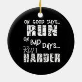 Goede dagen rennen - slechte dagen rennen harder keramisch ornament (Achterkant)