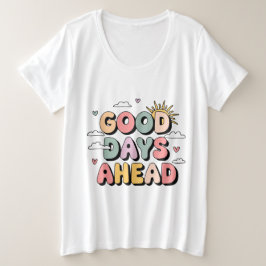 Goede dagen vooruit - Schattigee retro positieve q Grote Maat T-shirt