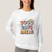 Goede dagen vooruit - Schattigee retro positieve q T-shirt (Voorkant)